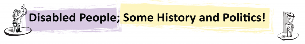 Text box: Disabled People; Some History and Politics