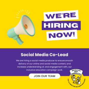 We're hiring now! Social Media Co-Lead: We are hiring a social media producer to ensure smooth delivery of our online and social media content, and increase understanding of, and engagement with, our inclusive education campaign work. Join our team